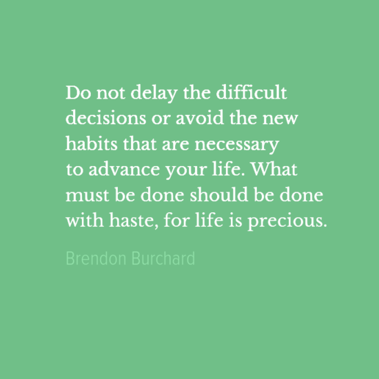 DoNotDelay-BrendonBurchard-InspirationalQuotes