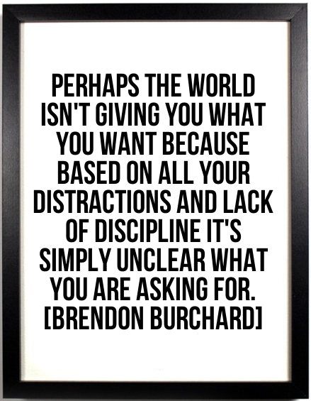 PerhapsBecauseYouareDistracted-MotivationalQuotes-BrendonBurchard