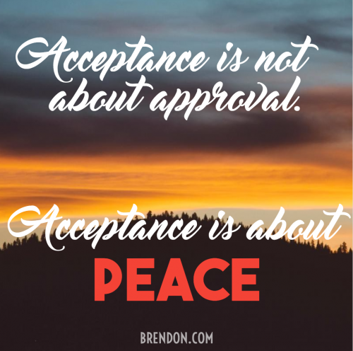 Acceptance is not about approval.