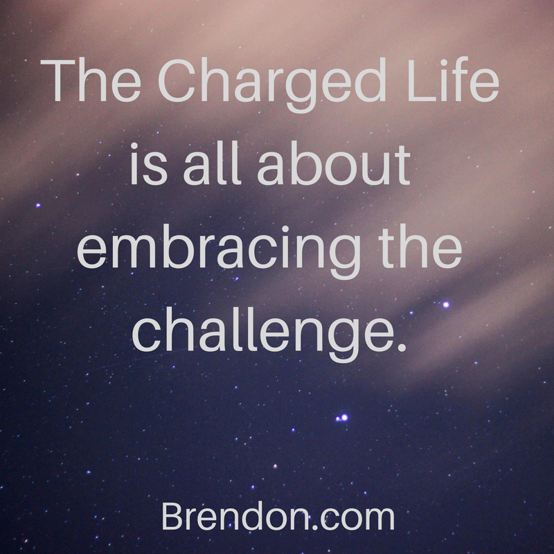 thechargelife-ep118-embracingchallenge-brendonburchardquotes