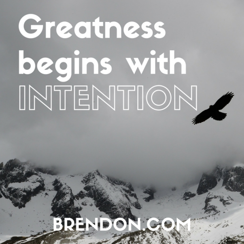 TheChargedLife-129-GreatnessIntention-BrendonBurchardQuotes