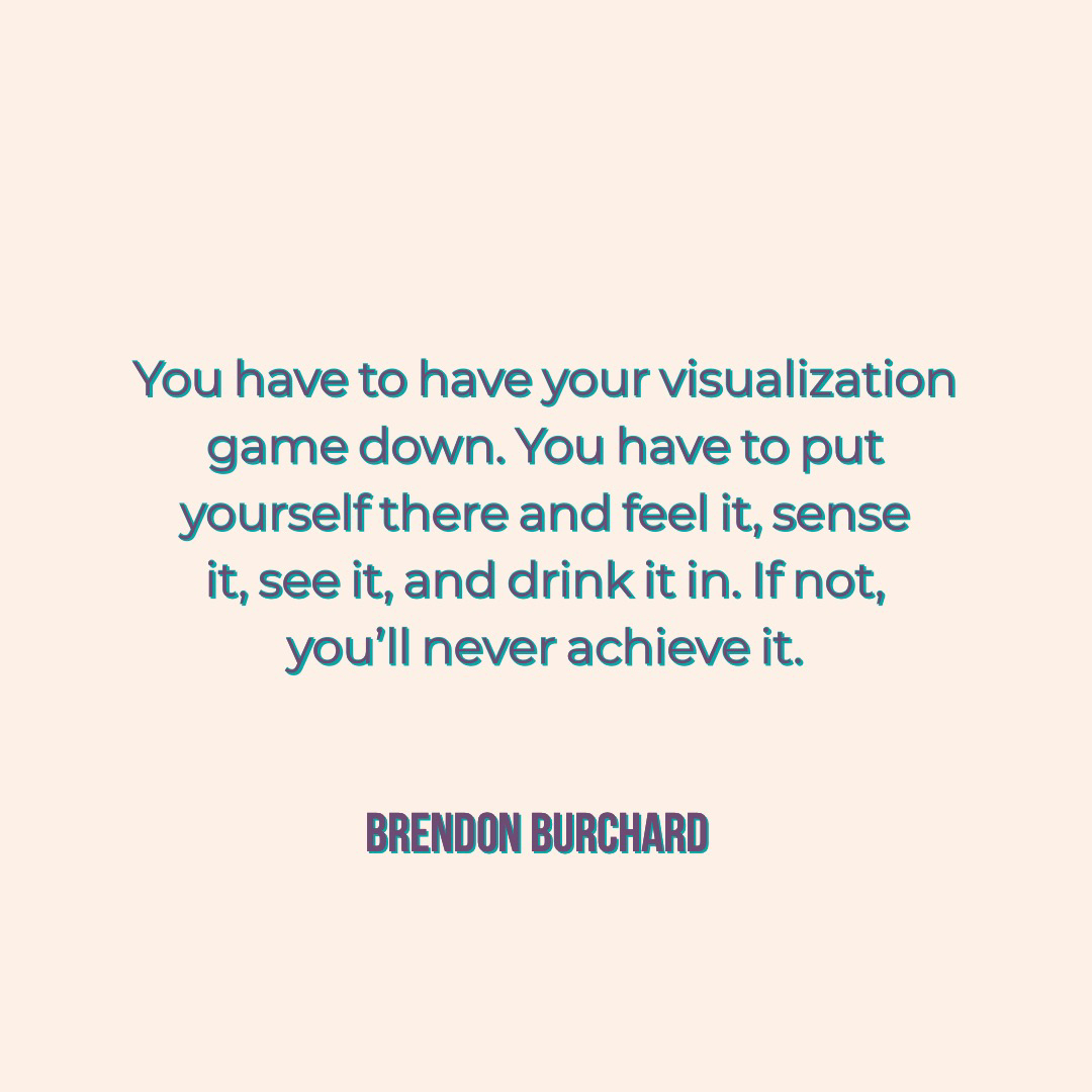 TBS-Ep32-VisualizeYourDream-BrendonBurchardQuotes