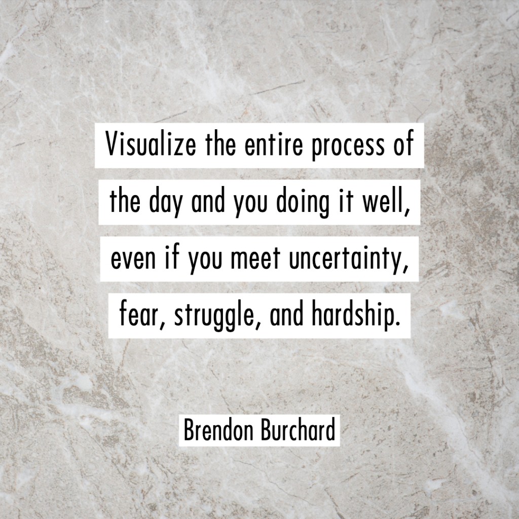 VisualizeTheDay-BrendonBurchardQuotes